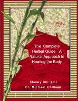 The Complete Herbal Guide: A Natural Approach to Healing the Body 1430328746 Book Cover