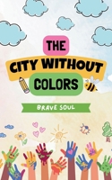 The City Without Colors (Boys and Girls) B0FHT14L4T Book Cover
