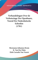 Verhandelingen Over de Verbeteringe Der Openbaare, Vooral Der Nederduitsche Schoolen (1781) 1166333477 Book Cover