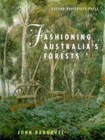 Fashioning Australia's Forests 019553526X Book Cover