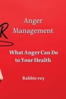 Anger Management: What Anger Can Do to Your Health 1801899487 Book Cover