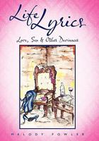 Life Lyrics: Love, Sex & Other Deviances 1452076650 Book Cover