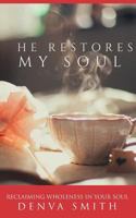He Restores My Soul 0692085386 Book Cover