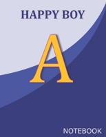 Happy Boy A: Monogram Initial A Letter Ruled Notebook for Happy Boy and School, Blue Cover 8.5'' x 11'', 100 pages B083XT1D7L Book Cover