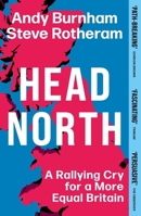 Head North: A Rallying Cry for a More Equal Britain / Essential Political Reading After the 2024 General Election 1398719749 Book Cover