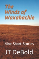 The Winds of Waxahachie: Nine Short Stories B08F6Y3WGC Book Cover