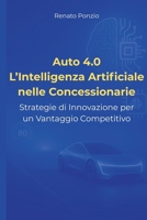 Auto 4.0 L'Intelligenza Artificiale nelle Concessionarie: Strategie di innovazione per un vantaggio competitivo (Italian Edition) B0F9H3SFTG Book Cover