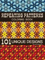 Repeating Patterns Coloring Book: 101 Unique Designs 1938519132 Book Cover