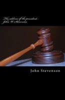 The Address of the President John W. Stevenson 1499550839 Book Cover