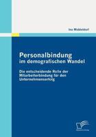 Personalbindung Im Demografischen Wandel: Die Entscheidende Rolle Der Mitarbeiterbindung Fur Den Unternehmenserfolg 384286969X Book Cover