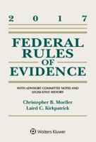 Federal Rules of Evidence: With Advisory Committee Notes and Legislative History, 2017 Statutory Supplement (Supplements) 1454882581 Book Cover