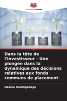 Dans la tête de l'investisseur - Une plongée dans la dynamique des décisions relatives aux fonds communs de placement (French Edition) 6206904989 Book Cover