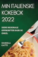 Min Italienske Kokebok 2022: Deire Regionale Oppskrifter Rask Og Enkel 1837893020 Book Cover