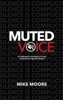 Muted Voice: A Challenge to the Body of Christ to Speak Out Against Racism 1733371680 Book Cover