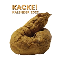 Kacke Kalender 2022: Knebelgeschenk Kacken | Scherzgeschenk | Gag Geschenke | Lustiges Geschenk für Männer Frauen Kinder Teenager Freund Rentner Opa Kollegen B092J1TLK3 Book Cover