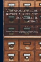 Vier Apokryphische Bücher Aus Der Zeit Und Schule R. Akiba's: Assumptio Mosis, Das Vierte Buch Esra, Die Apokalypse Baruch, Das Buch Tobi: Von Dr. F. Rosenthal 1015830781 Book Cover