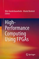 High-Performance Computing Using FPGAs 1461417902 Book Cover