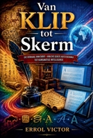 Van Klip tot Skerm: Die verhaal van skrif - van die eerste rotstekeninge tot kunsmatige intelligensie (Afrikaans Edition) B0HFLS9HGC Book Cover