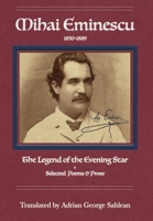 Mihai Eminescu: The Legend of the Evening Star: Selected Poems & Prose 1716222583 Book Cover