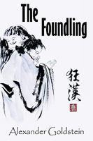 The Foundling: A Novel of Wandering in the Dreamland of Ch'an Masters 1426914679 Book Cover