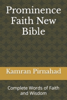 Prominence Faith New Bible: Complete Words of Faith and Wisdom B08HGTT4XN Book Cover