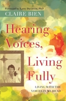 Hearing Voices, Living Fully: Living with the Voices in My Head 1785927183 Book Cover