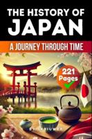The History of Japan: A Journey Through Time (History Books) 3565078502 Book Cover
