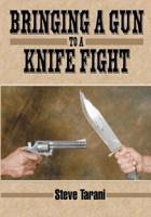 Bringing a Gun to a Knife Fight 1949753115 Book Cover