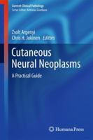 Cutaneous Neural Neoplasms (Current Clinical Pathology) 1493957694 Book Cover
