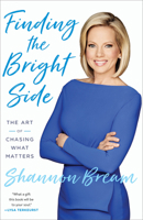 Finding the Bright Side: The Art of Chasing What Matters 1524763489 Book Cover