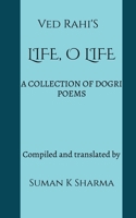Life, O Life: A Collection of Dogri Poems B09Q5TP55G Book Cover