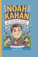 NOAH KAHAN: The Young Small-Town Star Who Turned Music into Magic (A Biography Book For Kids) B0DPMYS9BP Book Cover