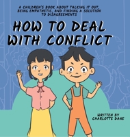 How to Deal With Conflict: A Children's Book About Talking It Out, Being Empathetic, and Finding a Solution to Disagreements 1647434920 Book Cover