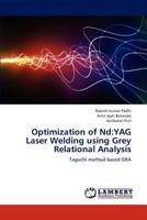 Optimization of Nd:YAG Laser Welding using Grey Relational Analysis: Taguchi method based GRA 3845420928 Book Cover