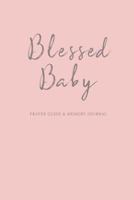 Blessed Baby: Prayer Guide and Memory Journal (Baby Girl Book) 1978387873 Book Cover