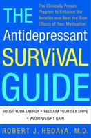 The Antidepressant Survival Guide: The Clinically Proven Program to Enhance the Benefits and Beat the Side Effects of Your Medication 060980541X Book Cover