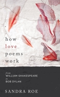 How Love Poems Work: from William Shakespeare to Bob Dylan 1976877938 Book Cover