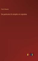 De particula Ut simplici et copulata 3368215914 Book Cover