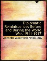 Diplomatic Reminiscences Before and During the World War, 1911-1917 1017948119 Book Cover