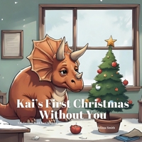 Kai’s First Christmas Without You: A Holiday Book to Support Kids Through Grief, Healing, Loss and Love B0FSXZS1FL Book Cover
