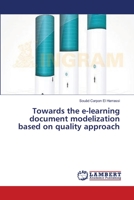 Towards the e-learning document modelization based on quality approach 3659630195 Book Cover