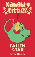 Fallen Star: A fun Christmas-themed kitty mystery for kids aged 6 to 12 (Naughty Kitties) 1738621138 Book Cover