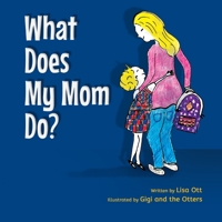 What Does My Mom Do? 057873107X Book Cover