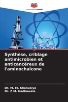 Synthèse, criblage antimicrobien et anticancéreux de l'aminochalcone 6205837617 Book Cover