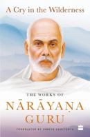 A Cry in the Wilderness: The Works of Narayana Guru 9356290350 Book Cover