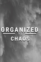 Organized vs Chaos - An Elegant Notebook with a Minimalist Style to help you be Organized: Funny Gag Gift for office co-worker, boss, employee. Perfect and original appreciation present for men, women 1679062603 Book Cover