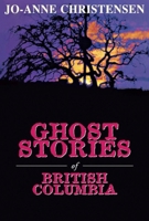 Ghost Stories of British Columbia (The Ghost Stories Series) 0888821913 Book Cover