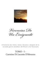 Vivencias De Un Emigrante: E historias de: Italia, Antes, durante y despu�s de la secunda guerra mundial; del Brasil y de Venezuela 1468176285 Book Cover