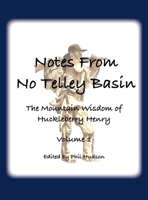 Notes From No Telley Basin Volume 1: The Mountain Vision of Huckleberry Henry 1957077360 Book Cover