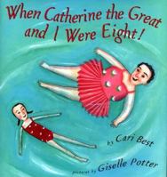 When Catherine the Great and I Were Eight! 0374399549 Book Cover
